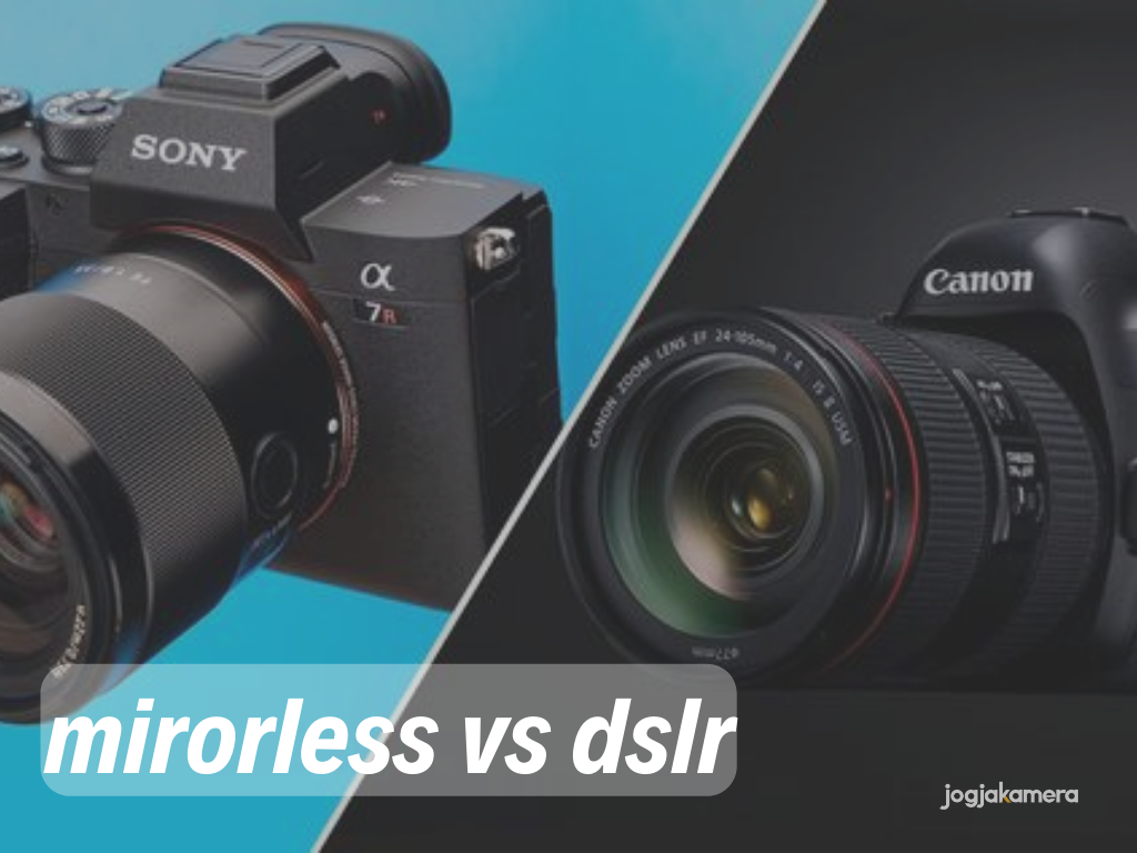 Perbedaan Antara Kamera DSLR dan Mirrorless